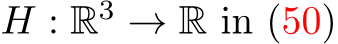  H : R3 → R in (50)