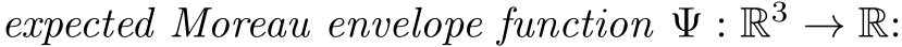  expected Moreau envelope function Ψ : R3 → R: