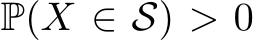  P(X ∈ S) > 0