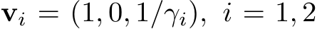  vi = (1, 0, 1/γi), i = 1, 2