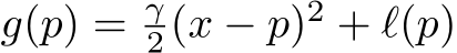  g(p) = �γ2 (x − p)2 + ℓ(p)