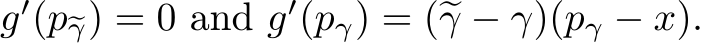  g′(p�γ) = 0 and g′(pγ) = (�γ − γ)(pγ − x).