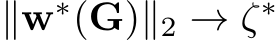  ∥w∗(G)∥2 → ζ∗