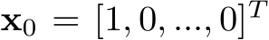  x0 = [1, 0, ..., 0]T