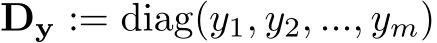  Dy := diag(y1, y2, ..., ym)