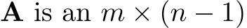 �A is an m × (n − 1)