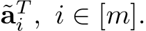  ˜aTi , i ∈ [m].