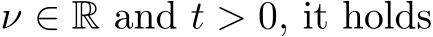  ν ∈ R and t > 0, it holds