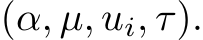  (α, µ, ui, τ).