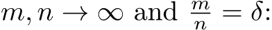  m, n → ∞ and mn = δ: