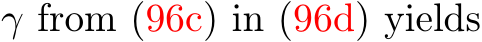  γ from (96c) in (96d) yields