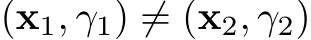 (x1, γ1) ̸= (x2, γ2)