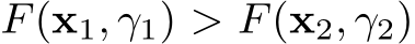  F(x1, γ1) > F(x2, γ2)