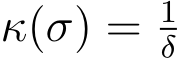  κ(σ) = 1δ