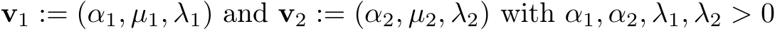 v1 := (α1, µ1, λ1) and v2 := (α2, µ2, λ2) with α1, α2, λ1, λ2 > 0