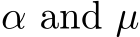  α and µ