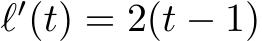  ℓ′(t) = 2(t − 1)