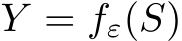  Y = fε(S)