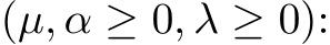 (µ, α ≥ 0, λ ≥ 0):