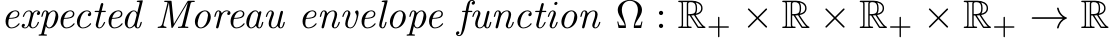  expected Moreau envelope function Ω : R+ × R × R+ × R+ → R