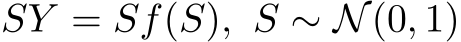  SY = Sf(S), S ∼ N(0, 1)