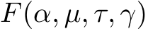  F(α, µ, τ, γ)