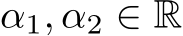  α1, α2 ∈ R