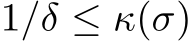  1/δ ≤ κ(σ)