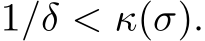  1/δ < κ(σ).