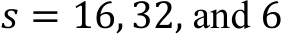 𝑠 = 16, 32, and 6 