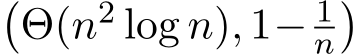 �Θ(n2 log n), 1− 1n�