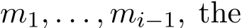  m1, . . . , mi−1, the