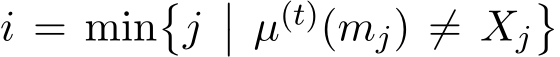  i = min�j �� µ(t)(mj) ̸= Xj�