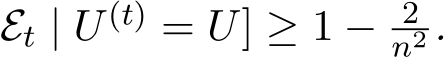 Et | U (t) = U] ≥ 1 − 2n2 .