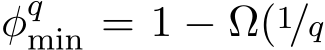 φqmin = 1 − Ω(1/q