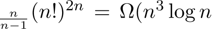 nn−1 (n!)2n = Ω(n3 log n