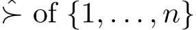 ≻ of {1, . . . , n}