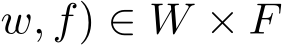 w, f) ∈ W × F