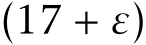  (17 + ε)