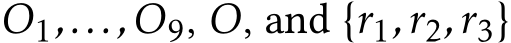  O1,...,O9, O, and {r1,r2,r3}