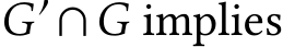  G′ ∩G implies