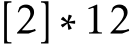 [2] ∗ 12