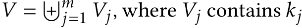  V = �mj=1 Vj, where Vj contains kj 