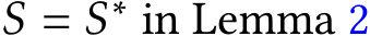  S = S∗ in Lemma 2