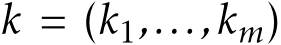  k = (k1,...,km)