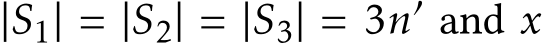  |S1| = |S2| = |S3| = 3n′ and x