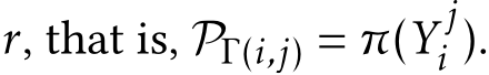  r, that is, PΓ(i,j) = π(Y ji ).