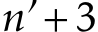  n′ +3