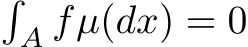 �A fµ(dx) = 0