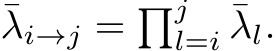 ¯λi→j = �jl=i ¯λl.